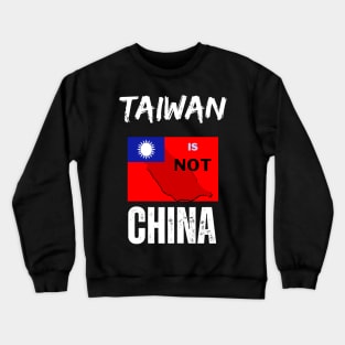 Taiwan is not China Crewneck Sweatshirt